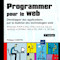 Programmer pour le web. Développer des applications par la maîtrise des technologies web.