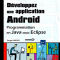 Développez une application Android. Programmation en Java sous Eclipse