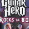 Guitar Hero : Rocks the 80s